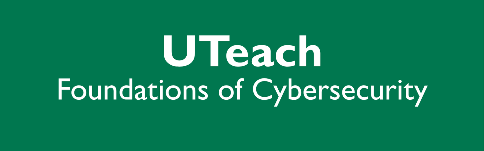 UTeach Foundations of Cybersecurity header image UTeach Foundations of Cybersecurity header image